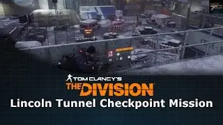 Tom Clancy's The Division Lincoln Tunnel Checkpoint Mission