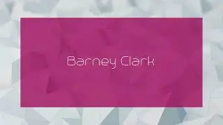 Barney Clark - appearance