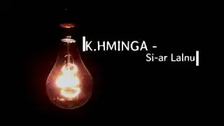 K.Hminga  - Siar Lalnu(lyrics video)