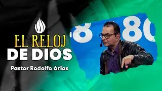 El RELOJ de DIOS ⏰🙏 | PREDICAS | Pastor Rodolfo Arias