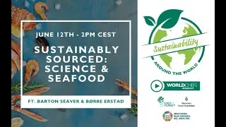 Sustainability Around the World #49: Sustainably Sourced: Science & Seafood