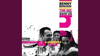 Love is Gonna Save Us (Benny Extra Long Mix) (Benny Benassi Presents The Biz)