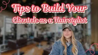 How to Build Clientele as a Hairstylist