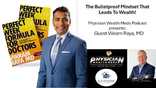 The Bulletproof Mindset That Leads To Wealth with Guest Dr. Vikram Raya