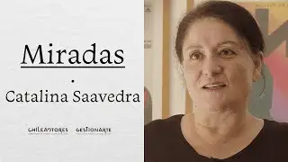 MIRADAS CON CATALINA SAAVEDRA