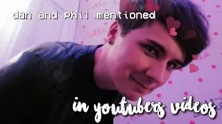 dan and phil being mentioned in youtubers videos // darling howell