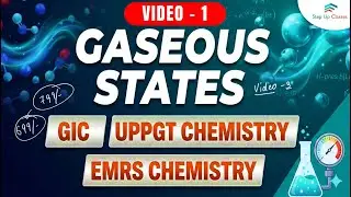 Gaseous States (Video - 1) | GIC Lecturer, UPPGT & EMRS Chemistry | Step Up Classes