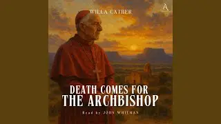 Chapter 149 - Death Comes for the Archbishop - Audiobook
