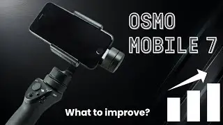 OSMO Mobile 7 | Что следует улучшить?