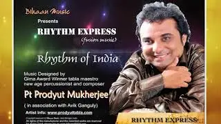 MAESTRO PRODYUT MUKHERJEE RHYTHM EXPRESS / ELECTRO FUSION / Track - Rhythm of India