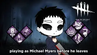 Dead by daylight - playing as Michael Myers before he leaves(gameplay)