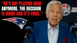 KRAFT DECIDES: &ldquo;He will NOT play here again&rdquo; &mdash; Patriots locker room ERUPTS | Patriots News