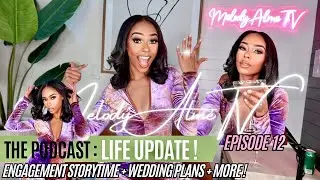 PODCAST EPISODE 12 : LIFE UPDATE MY ENGAGEMENT #STORYTIME + MORE ! #PODCASTSERIES