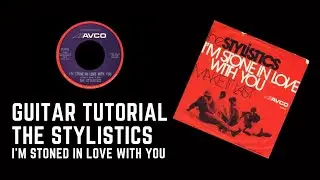 Guitar Tutorial  - The Stylistics - I'm Stoned in Love with You