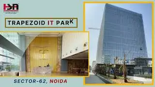 Trapezoid IT Park, Sector-62 Noida | Grade-A Office Space for IT/ITES & Startups | HSN Realty