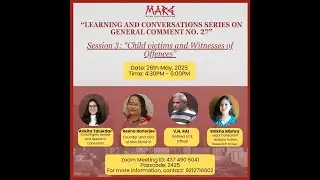 Session 3 - GC 27 Learning and Conversations Series: Child Victims and Witnesses of offences