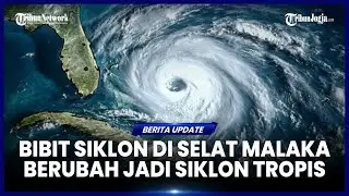 BIBIT SIKLON 95B BERUBAH JADI SIKLON TROPIS, CUACA EKSTREM MASIH ANCAM SUMATERA