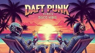 🔥 DAFT PUNK ENERGY 🌅 Chill Funk x Sunset Disco x French Touch Mix That Will Blow Your Mind!