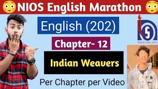 CHAPTER 12 - INDIAN WEAVERS | NIOS ENGLISH 202 | NIOS ENGLISH CLASS 10 |  STUDY WITH ARIHANT