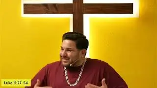 Luke 11:27-54 (With Pastor Walter Gabaldon)