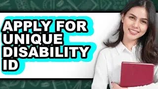 How To Apply For Unique Disability ID - Step By Step