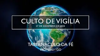 27.12.2025 - Culto de Vigília - Tabernáculo da Fé - Trombas GO