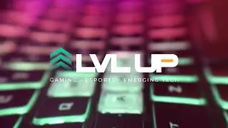 LVL UP | Gaming - Esports - Emerging Tech