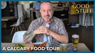 Calgary&rsquo;s Food Tour | The Good Stuff with Mary Berg