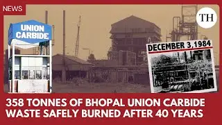 Bhopal Union Carbide toxic waste safely incinerated after 40 years