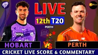 Hobart Hurricanes vs Perth Scorchers Live | HBH vs PRS 12th T20 | Live Cricket score & Commentary