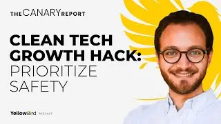 Clean Tech Growth Hack: Prioritize Safety