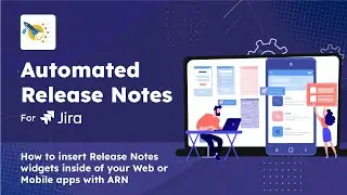How to Add Release Notes Widgets to Your Web or Mobile App Using ARNR App for Jira
