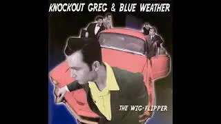 Knockout  Greg & Blue Weather  -You Can't Undo