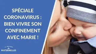 Sp&eacute;ciale Coronavirus : bien vivre son confinement avec Marie ! - La Maison des maternelles #LMDM