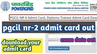 PGCIL NR-2 ADMIT CARD OUT//download your admit card//PGCIL NR-2 exam date out