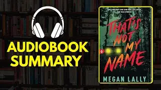That&rsquo;s Not My Name &ndash; Audiobook Summary | Psychological Thriller with Shocking Twists