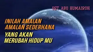 RUBAH LAH HIDUPMU DENGAN AMALAN AMALAN INI.. ANDA AKAN MERASAKAN DAMPAKNYA LUAR BIASA