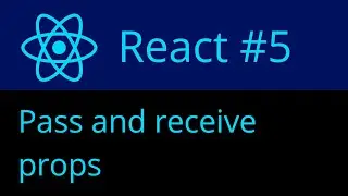 React #5 : Pass and receive props