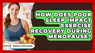 How Does Poor Sleep Impact Exercise Recovery During Menopause? - Menopause Support Network