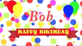 Happy Birthday Bob Song