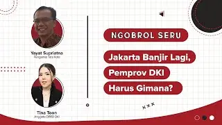 Jakarta Banjir Lagi, Apa Strategi Gubernur Anies? - Ngobrol Seru