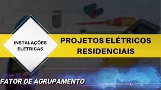 Projetos Elétricos Residenciais - Fator de Agrupamento
