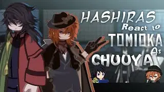 &mdash; HASHIRAS React to Tomioka as Chuuya Nakahara 🍁✨|| (1/?) || not original!! || 