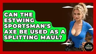 Can The Estwing Sportsman's Axe Be Used As A Splitting Maul? - Exploring Campgrounds