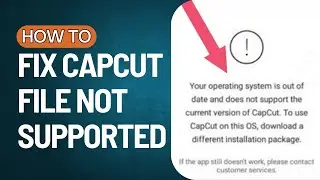 How To Fix CapCut File Not Supported | Solve CapCut File Not Supported (2023)
