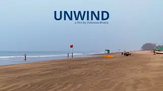 UNWIND | Goa Travel Film | By Vishwaas Bhatia
