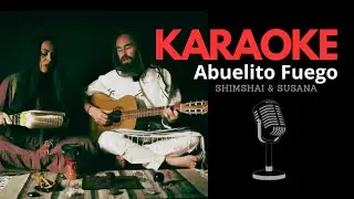 Abuelito Fuego | Shimshai & Susana | KARAOKE m&uacute;sica medicina 