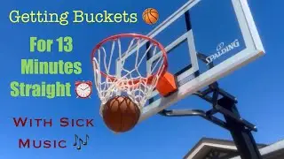 Getting Buckets For 13 Minutes Straight With Sick Music