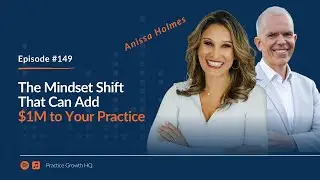 The Mindset Shift That Can Add $1M to Your Practice &ndash; With Dr Anissa Holmes