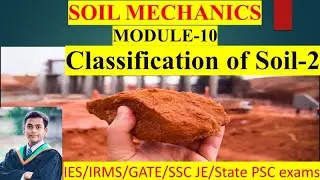 Soil Mechanics | Module-10 | Classification of soil - 2 | Target IES